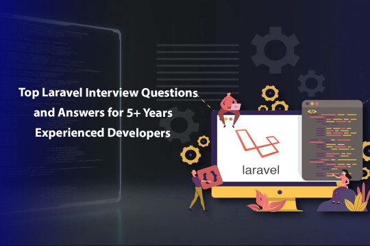Top Laravel Interview Questions and Answers for 5+ Years Experienced Developers