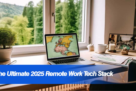 The Ultimate 2025 Remote Work Tech Stack: Essential Tools for Distributed Teams